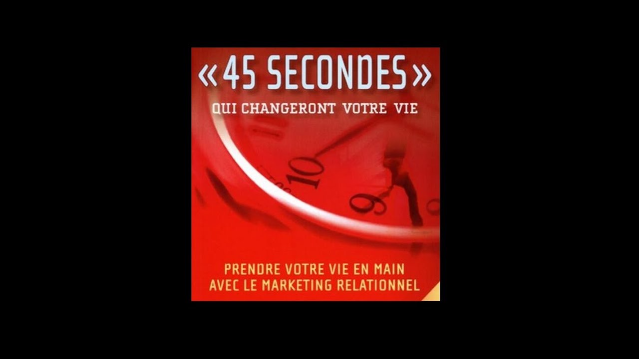 45 secondes qui changeront votre vie