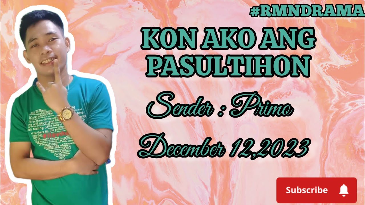 kon ako ang pasultihon, sender,Primo, December 12,2023