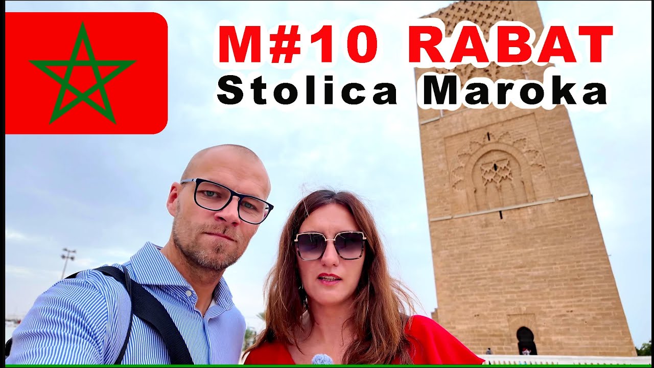 M#10 Rabat, atrakcje stolicy Maroka. Relacja z podr&oacute;ży przyczepą kempingową do Maroka.