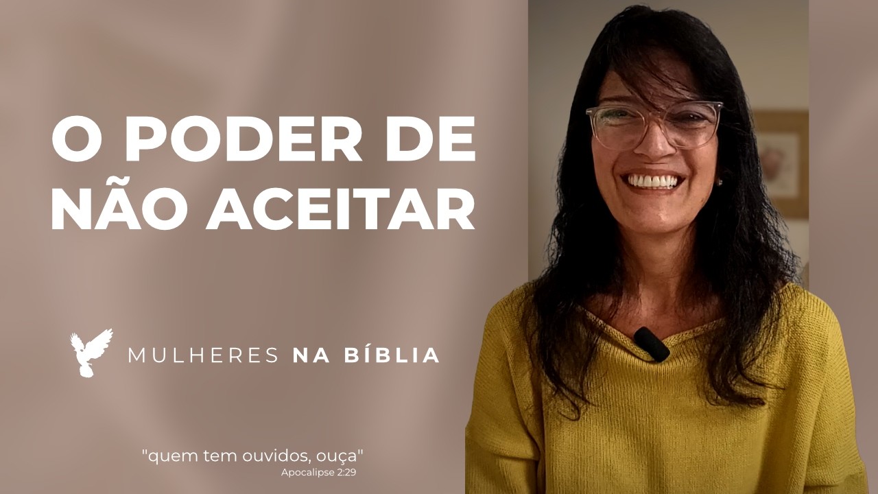 DESCUBRA O QUE DEUS NÃO QUER QUE VOCÊ ACEITE | Mulheres na Bíblia