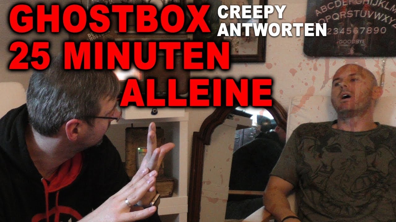 GHOSTBOX 25 MINUTEN - Martin alleine - Horror für Ihn !