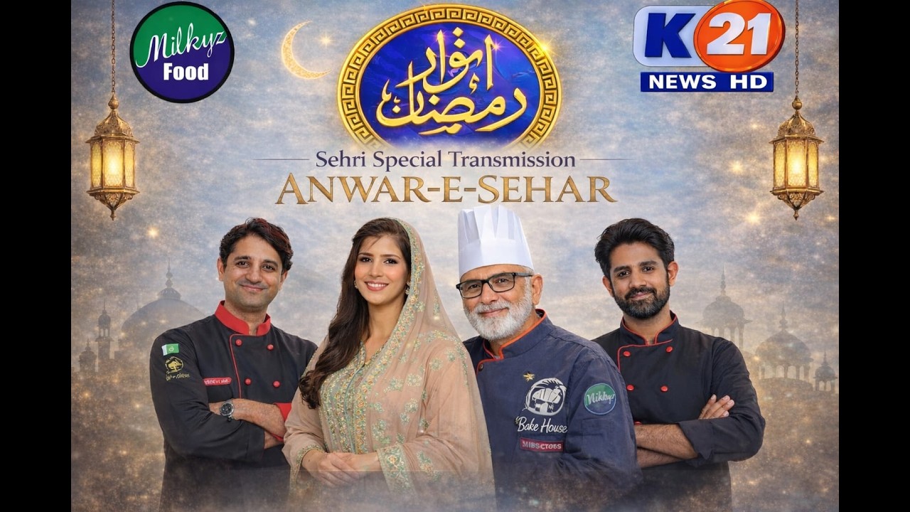 | CHEF21 SEHRI SPECIAL TRANSMISSION | ANWAR SEHRI 07 | 25 Feb-2026