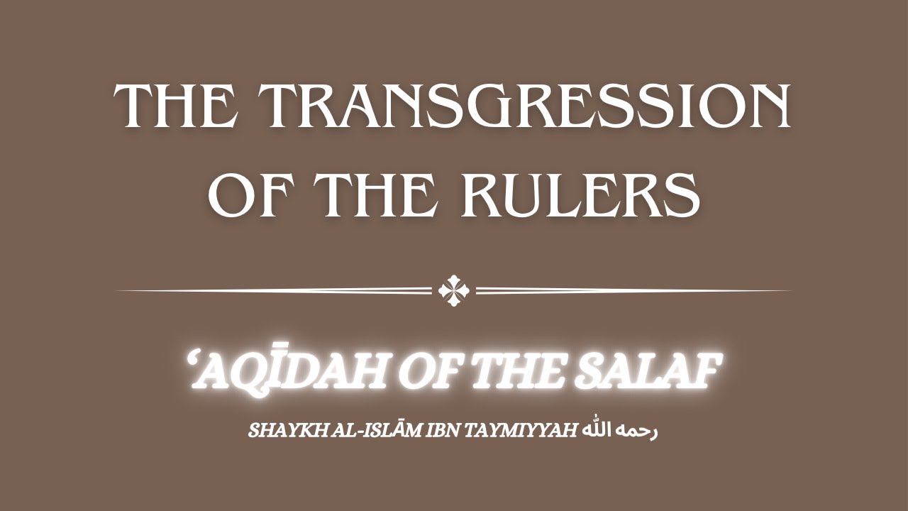 Dealing with the transgressions and injustice of the Rulers | Shaykh al-Islām ibn Taymiyyah
