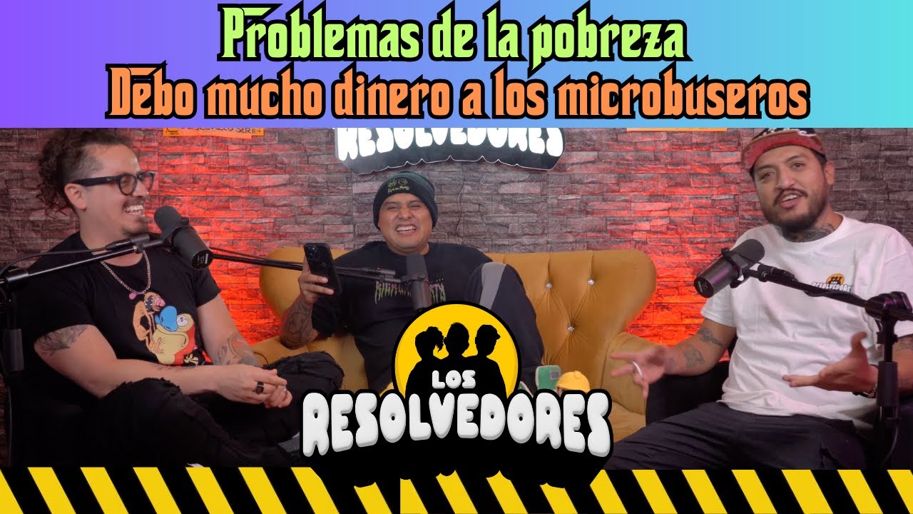 Los Resolvedores - EP39 Problemas de la pobreza | Debo mucho dinero a los microbuseros