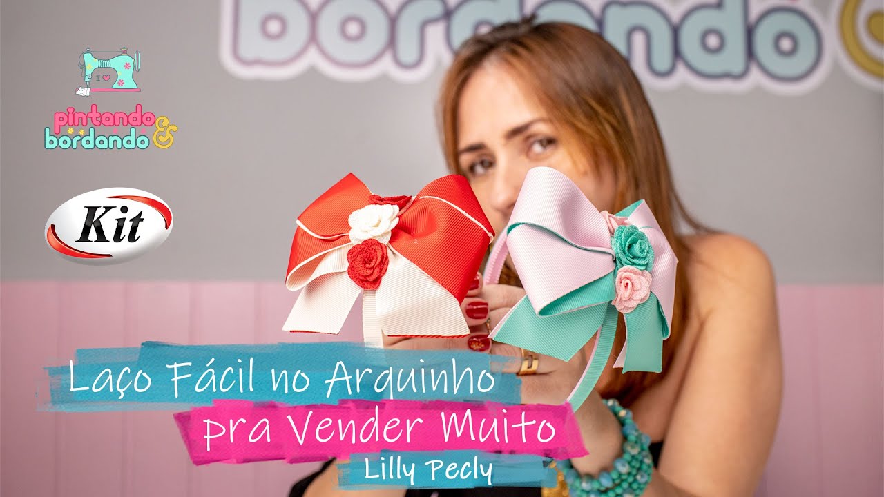 Laço Fácil no Arquinho para vender muito - Lilly Pecly - Fitas Kit