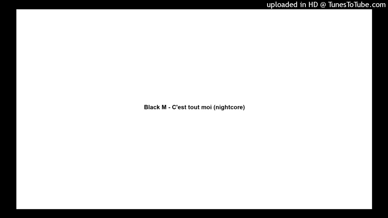 Black M - C'est tout moi (nightcore)