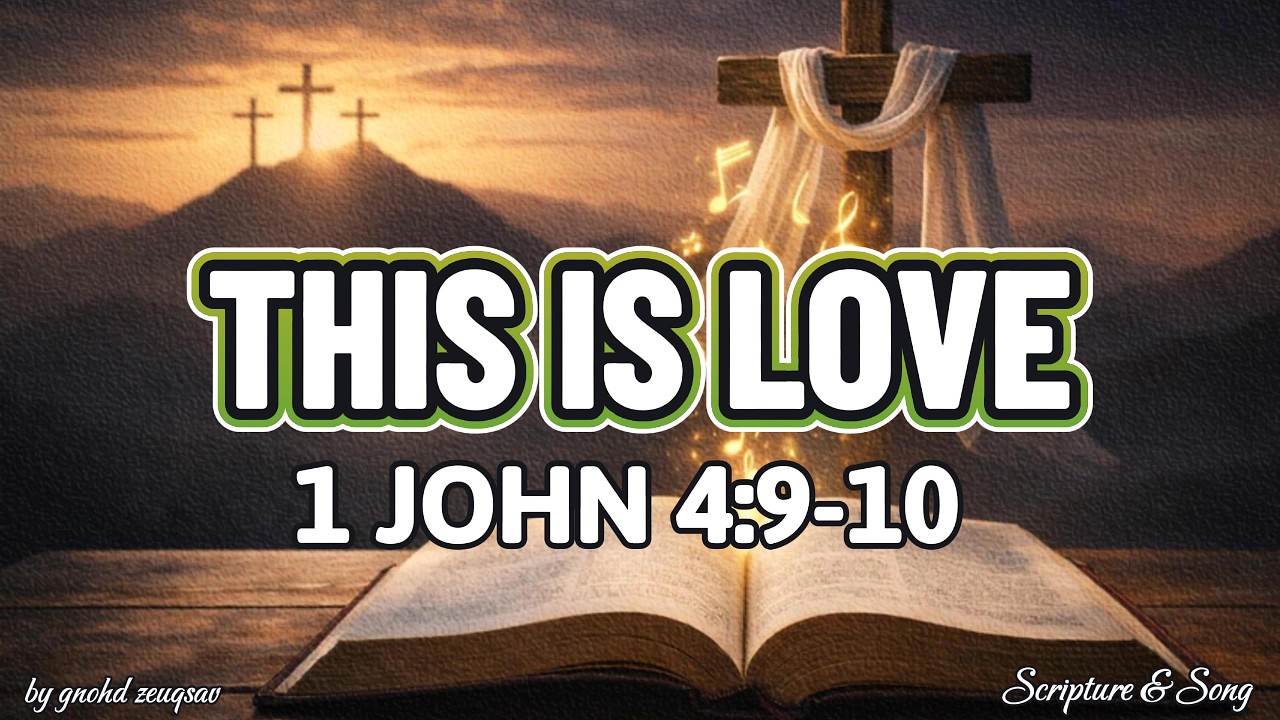 THIS IS LOVE | Scripture Inspired Worship Song | Inspired by 1 John 4:9-10