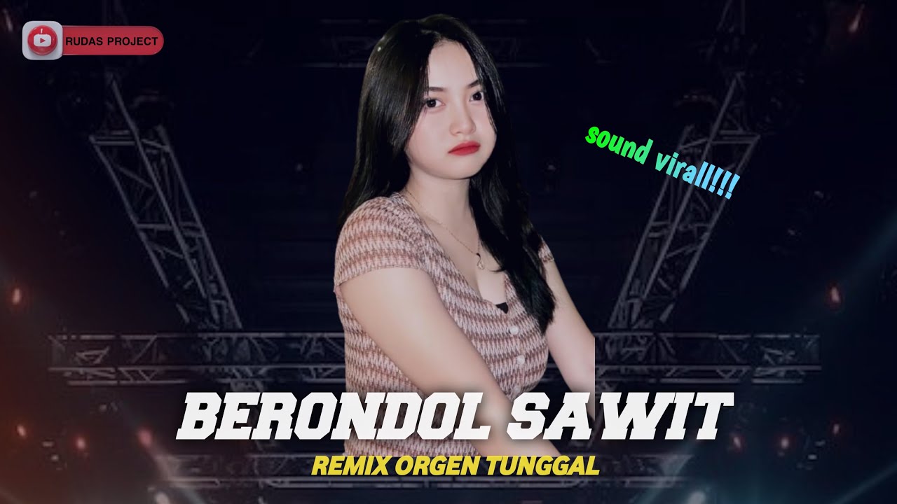 DJ BERONDOL SAWIT - remix orgen tunggal zona ganjorrrrrr!!!!!