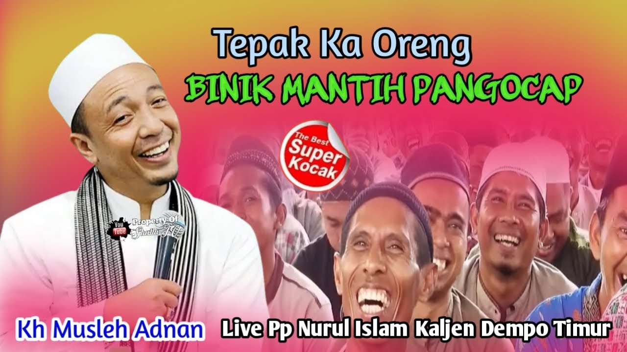 Kh Musleh Adnan Terbaru 2025~Tepak Ka Oreng Binik Mantih Pangucap || Live PP Nurul Islam Kaljen