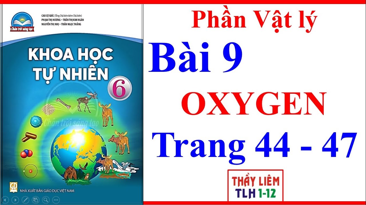 Khoa Học Tự nhiên lớp 6 Bài 9 | Oxygen | Trang 44 - 47 | Chân Trời Sáng Tạo