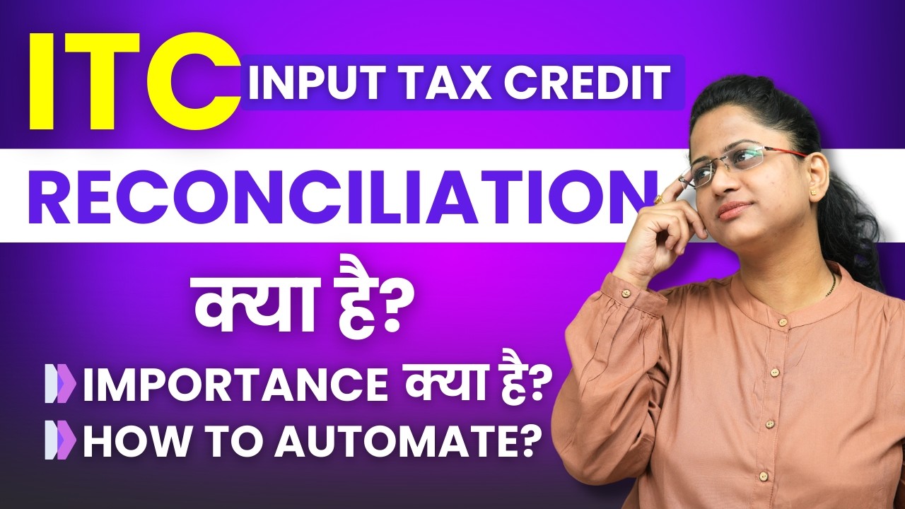 ITC Reconciliation in GST - What Input Tax Credit Reconciliation?