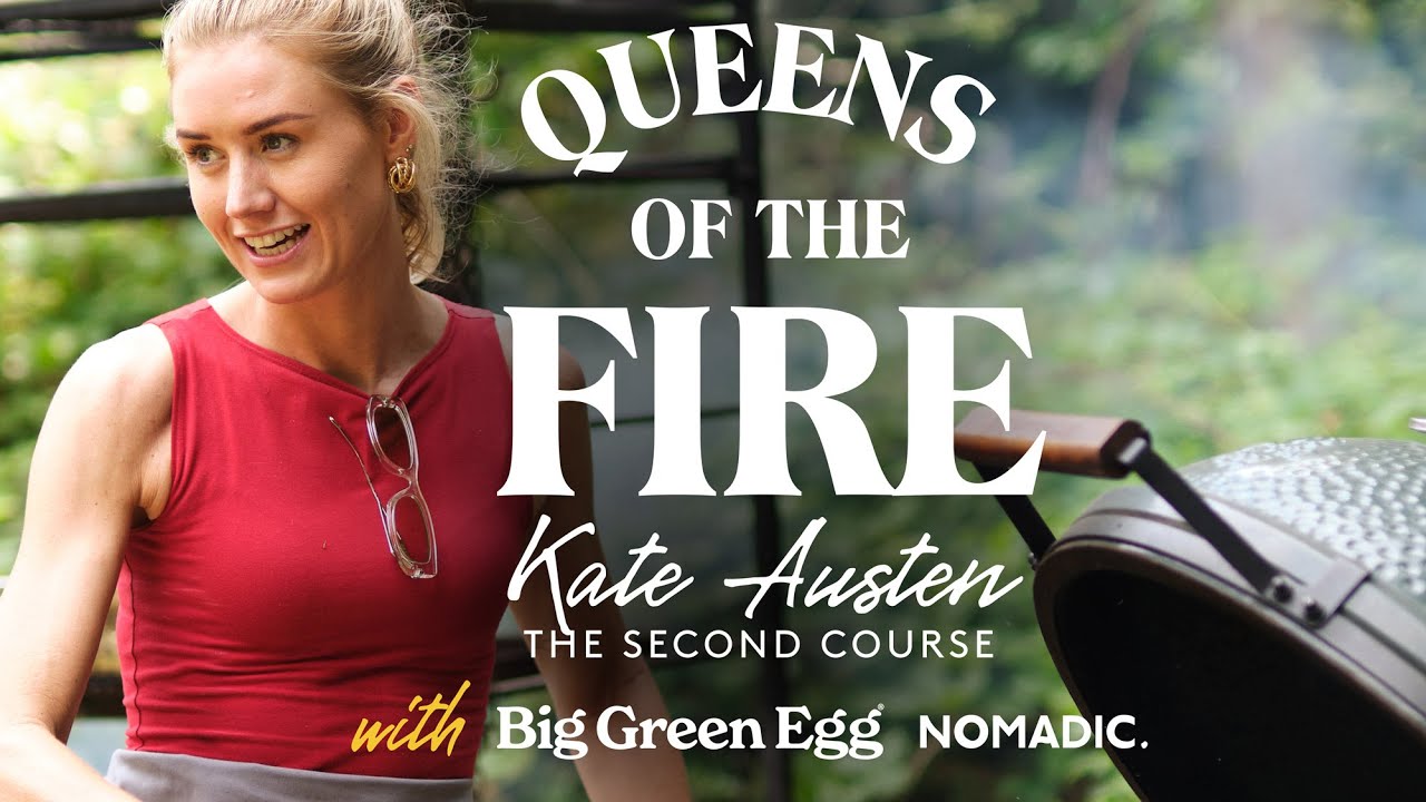 Queens of the Fire: Kate Austen | Big Green Egg & Nomadic Ep2