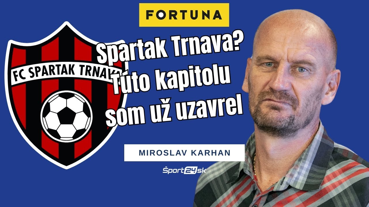 Miroslav Karhan o vzťahoch so Spartakom Trnava: Uzavrel som to