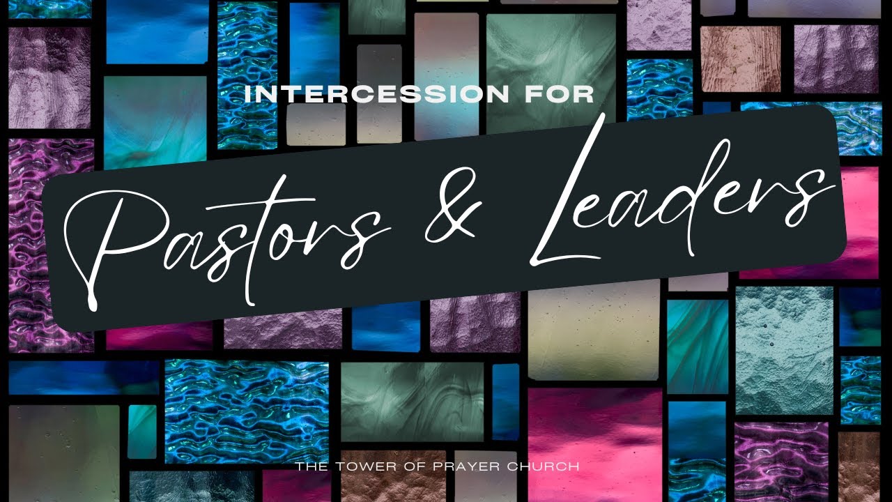 Intercession for Pastors & Leaders w/ Lady K