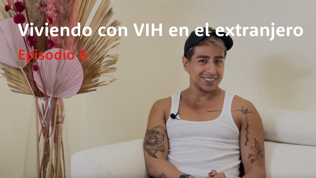 Viviendo con VIH en el Extranjero E6 T1 | Lolita Banana