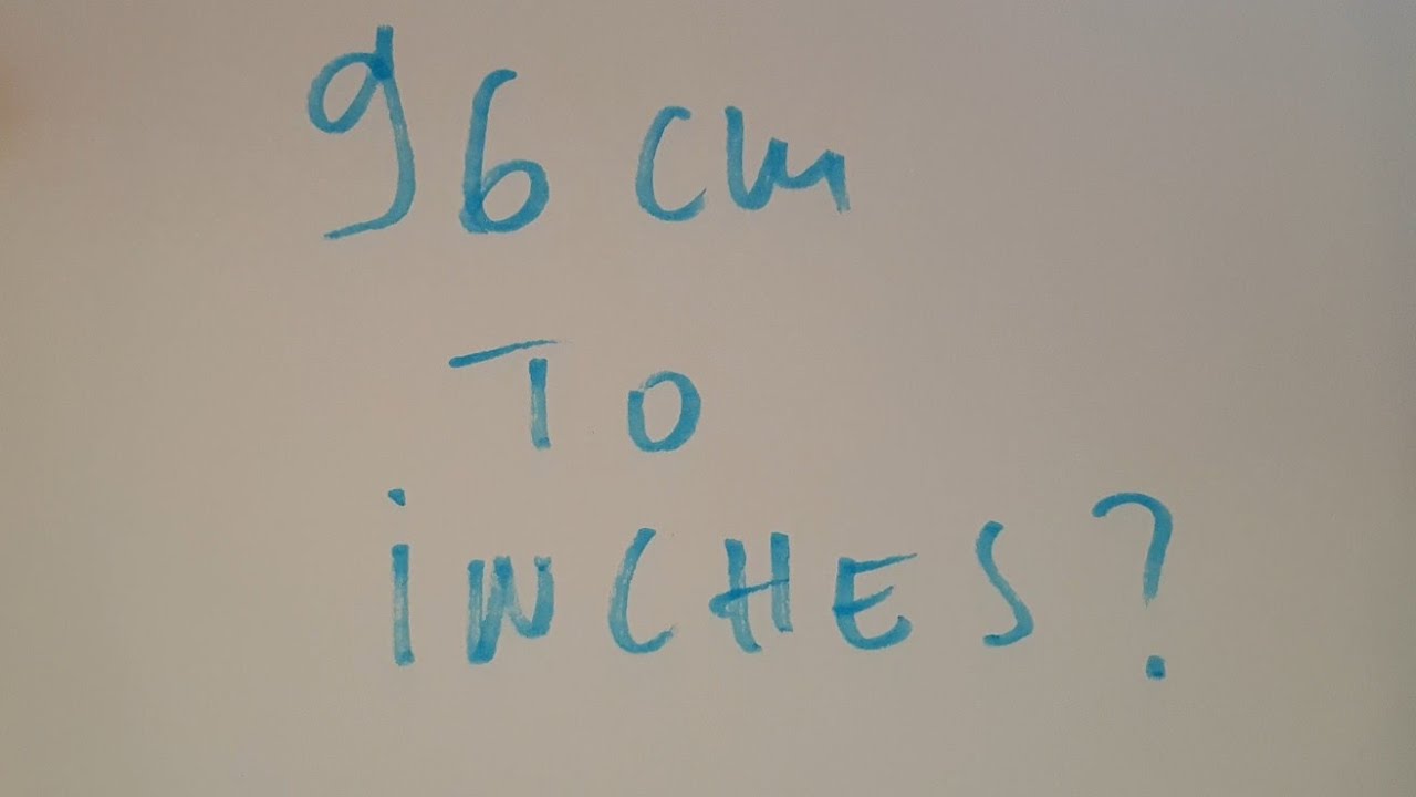 96 cm to inches?