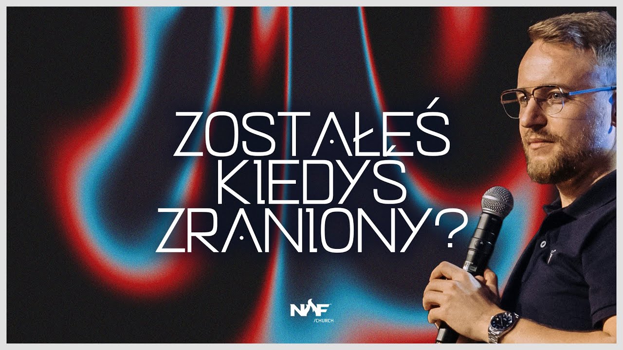 Zostałeś kiedyś zraniony? CZĘŚĆ 1 | PS Jakub Kamiński | NOF Church