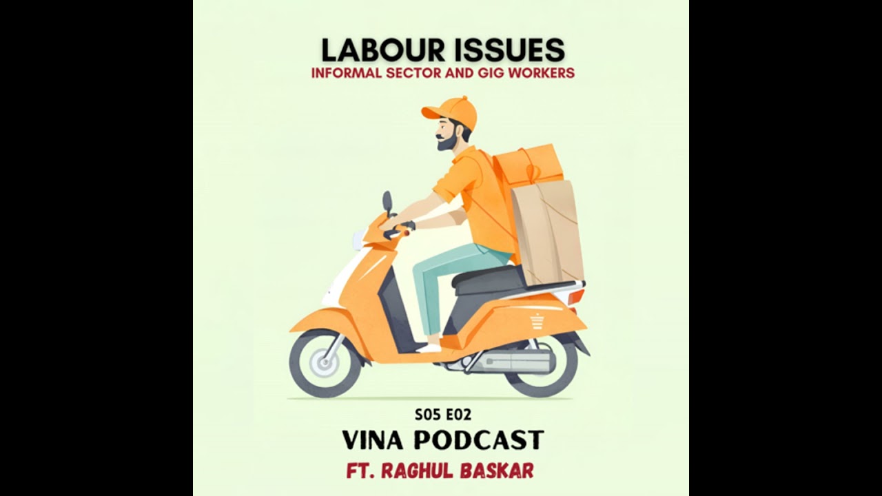 #66 - S05E02 - Labour Issues: Informal Sector and Gig Workers | Ft. Raghul Baskar | Vina Podcast