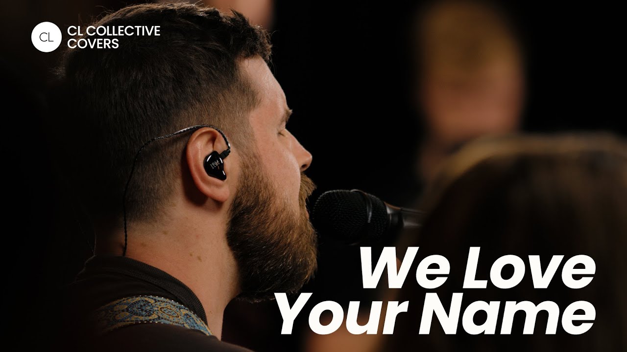 We Love Your Name | CL Worship Cover