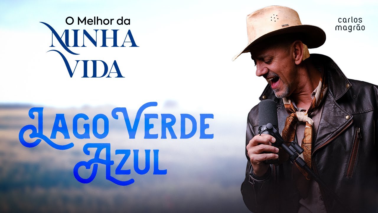 Carlos Magrão - LAGO VERDE AZUL - (O Melhor da Minha Vida)