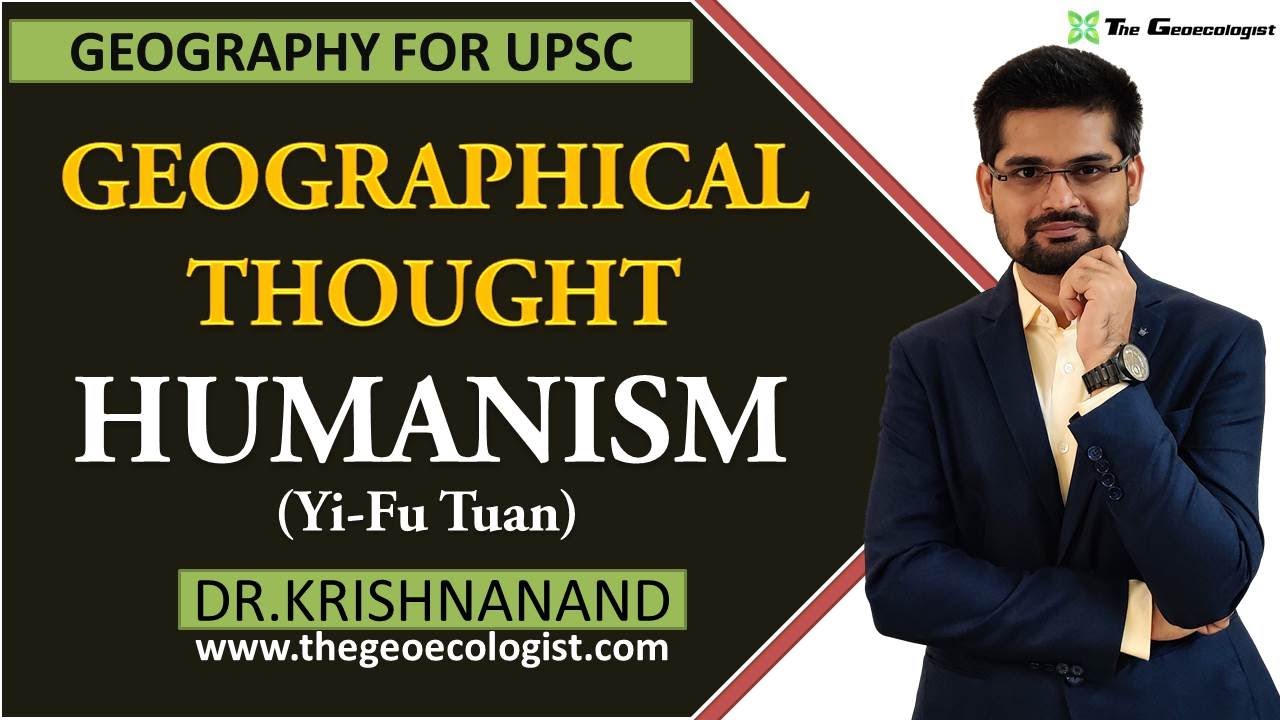 Humanism In Geographical Thought | Humanistic Geography | Yi-Fu Tuan | Dr. Krishnanand
