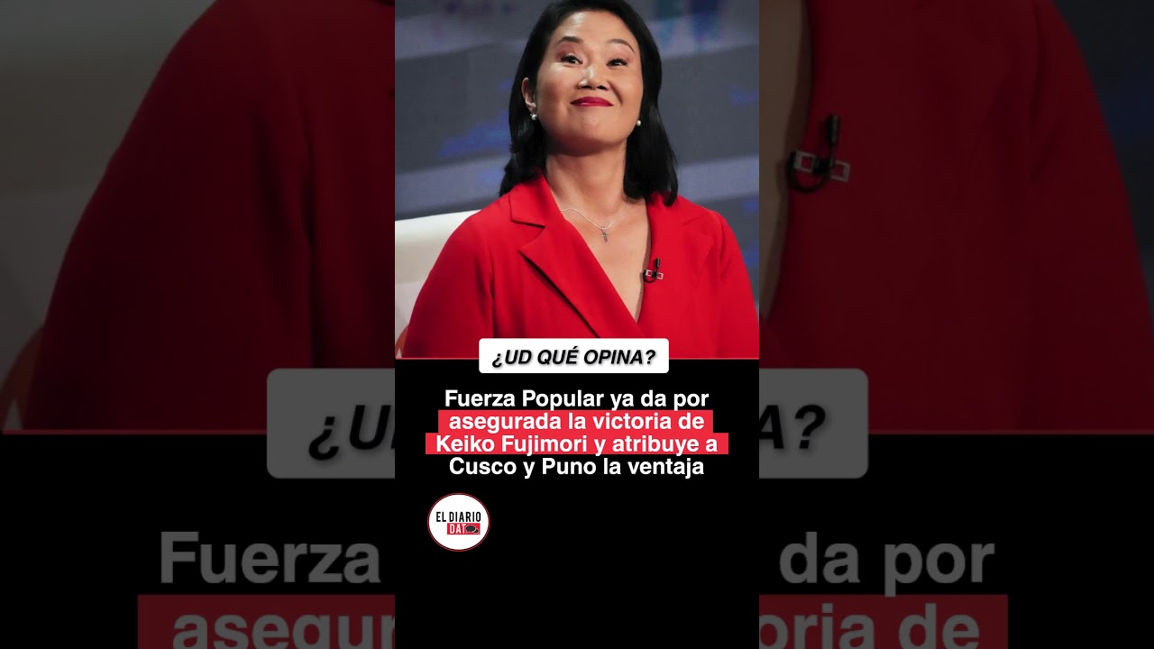 Fuerza Popular da por irreversible la elecci&oacute;n y atribuye la ventaja a Cusco y Puno