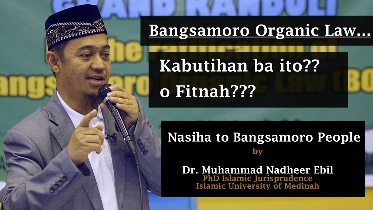 Bangsamoro Organic Law...Kabutihan ba ito? o Fitnah? - Dr Muhammad Nadheer Ebil