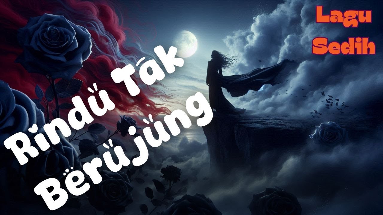 Lagu Sedih : Rindu Tak Berujung