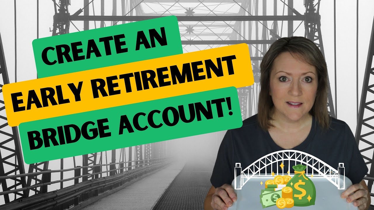 How to Create an EARLY Retirement BRIDGE Account 🌉