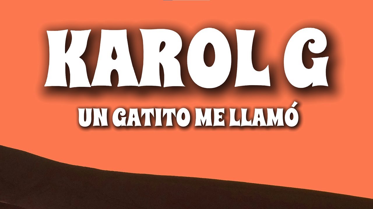 KAROL G - Un Gatito Me Llamó (Letra/Lyrics)