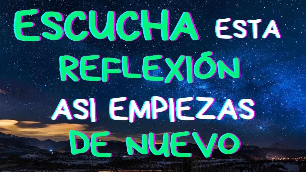 Escucha esta Reflexión: Un Nuevo COMIENZO te Está ESPERANDO | Reflexión, Gratitud, Motivación
