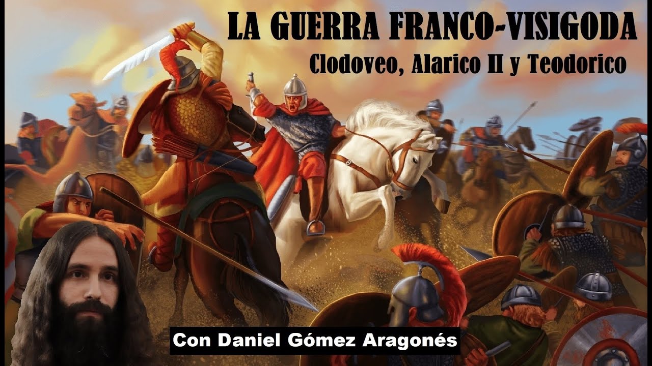 La Guerra Franco-Visigoda: Clodoveo, Alarico II y Teodorico con Daniel Gómez Aragonés