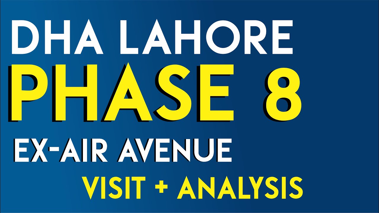 DHA Lahore Phase 8 ( Ex Air Avenue Visit ) | Latest Analysis | Rate & Attractions