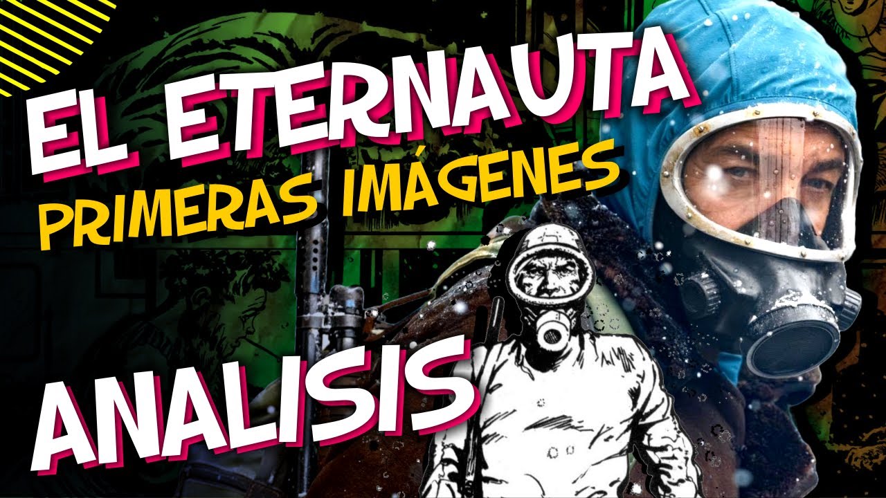 EL ETERNAUTA - PRIMERAS IMAGENES !!! 💥 ANALISIS 🕵️