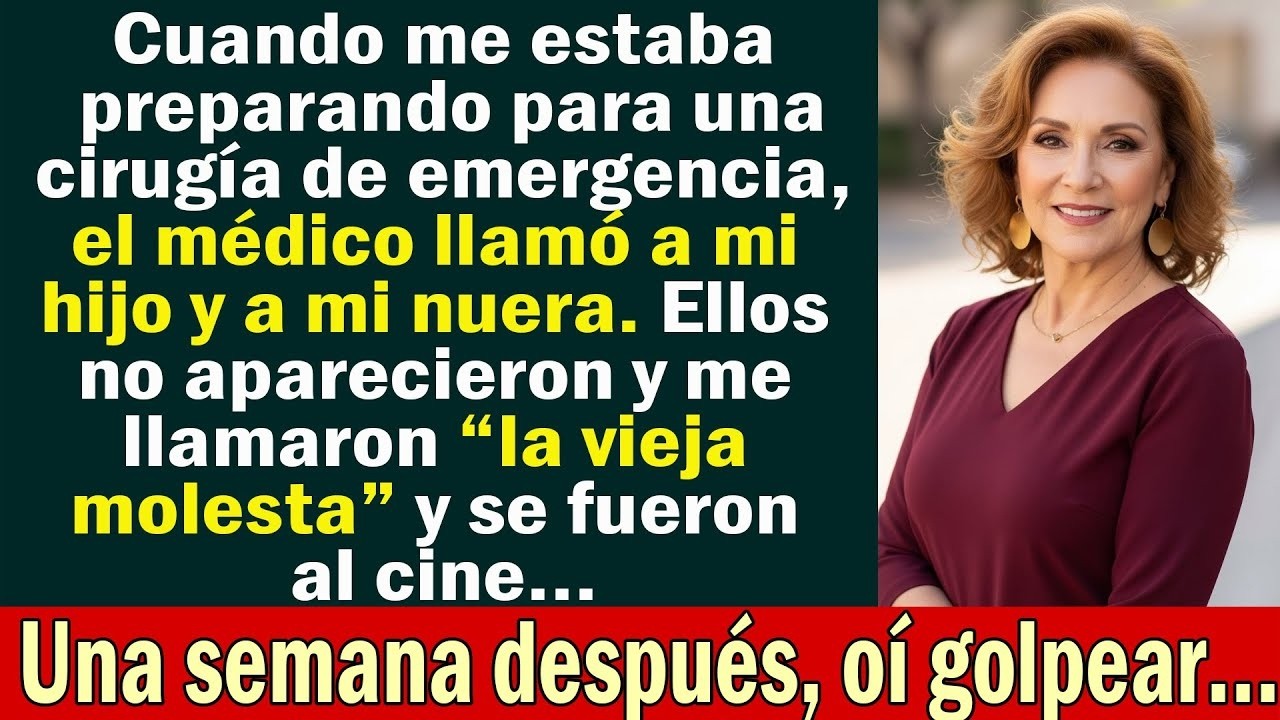 Durante mi operación, mi hijo y mi nuera no vinieron y me llamaron “carga”… una semana después