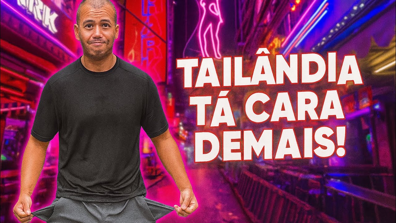 TAILÂNDIA FICOU CARA DEMAIS? A Verdade Que Ninguém Te Conta!