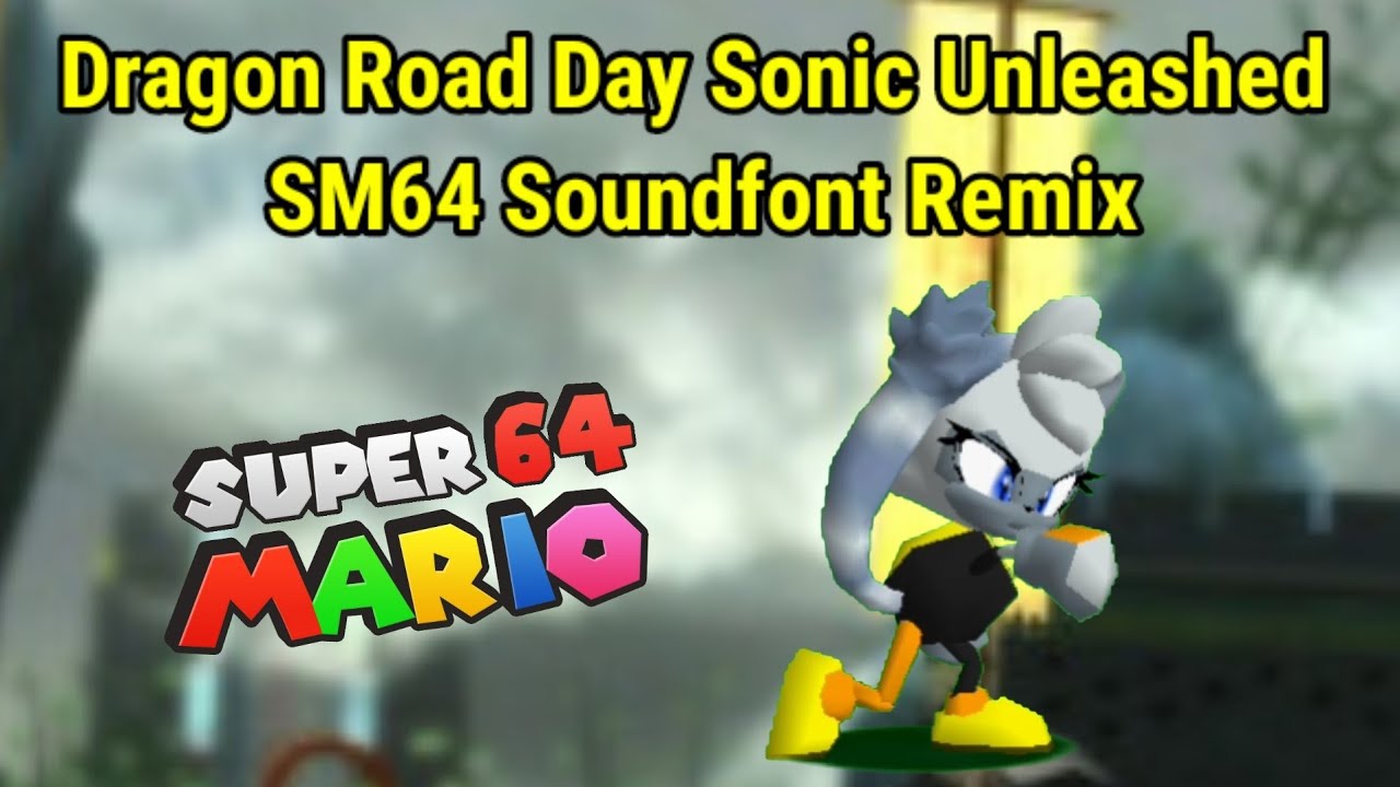 Dragon Road Day Sonic Unleashed SM64 Soundfont Remix [Tangle The Lemur 64 Release & Download]