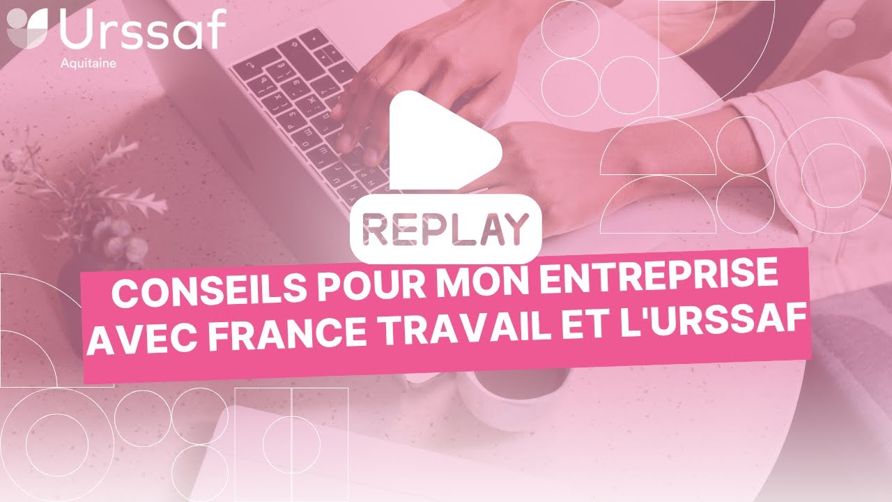 Conseils et astuces pour mon entreprise avec France travail et l'Urssaf