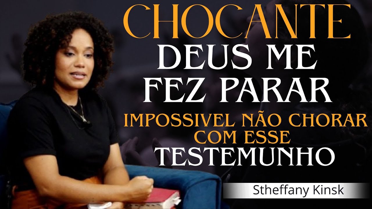 Deus me fez PARAR /Stheffany Kinsk   / IMPOSSIVEL NÃO CHORAR COM ESSE / Testemunho.