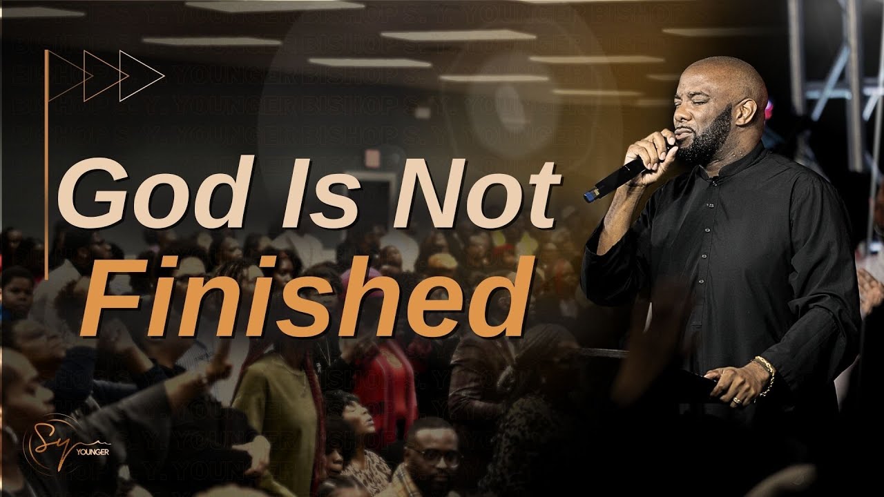 God Is Not Finished | Bishop S. Y. Younger | The Powerhouse Chicago
