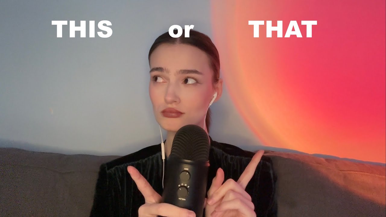 ASMR this or that? (tingly whisper)