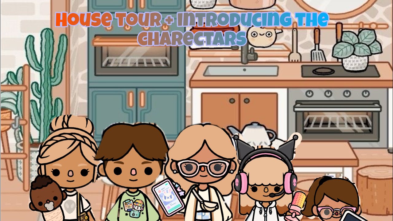 House tour+ introducing the characters 
