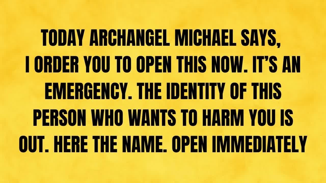 🔴 TODAY ARCHANGEL MICHAEL SAYS, I ORDER YOU TO OPEN THIS NOW  IT'S AN EMERGENCY  THE