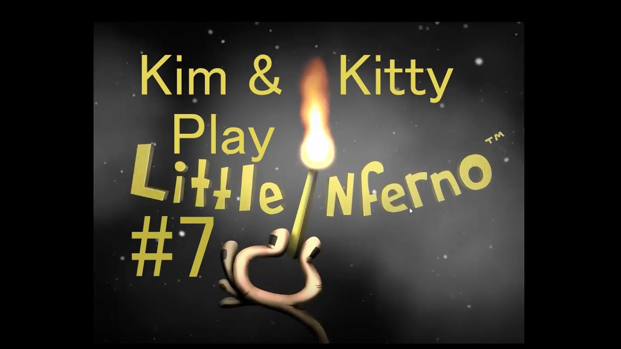 Kim & Kitty Play - Little Inferno 7