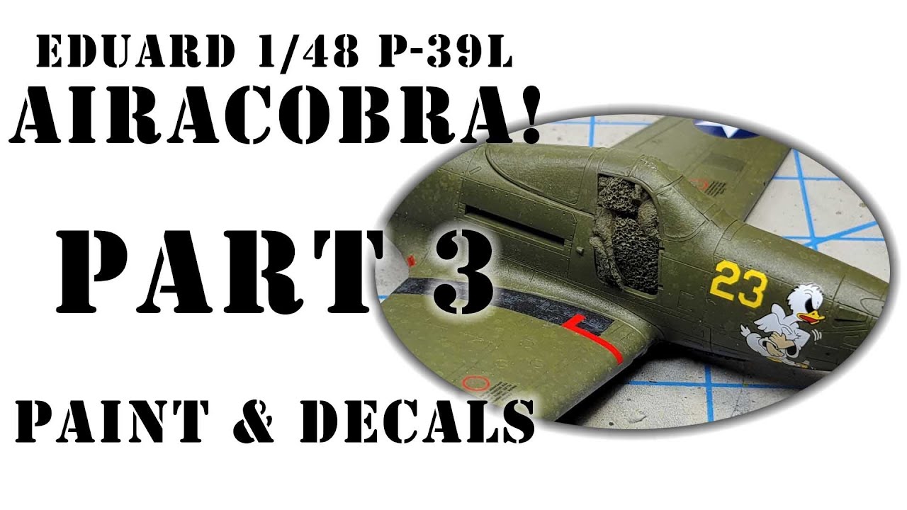 Eduard 1/48 P-39L Airacobra Part 3: Paint & Decals