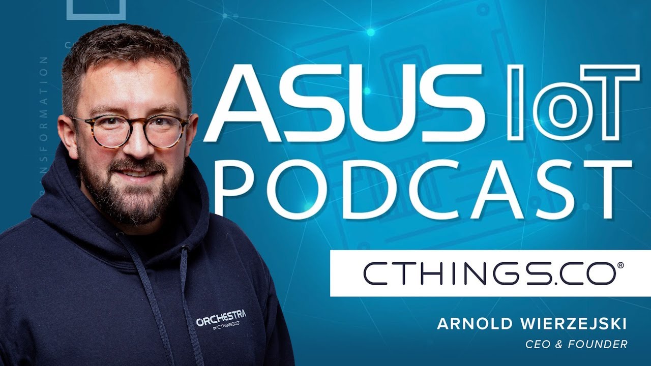 ASUS AIoT Podcast EP.14 Turning Edge Data into Business Impact (ft. Arnold Wierzejski, CTHINGS.CO)