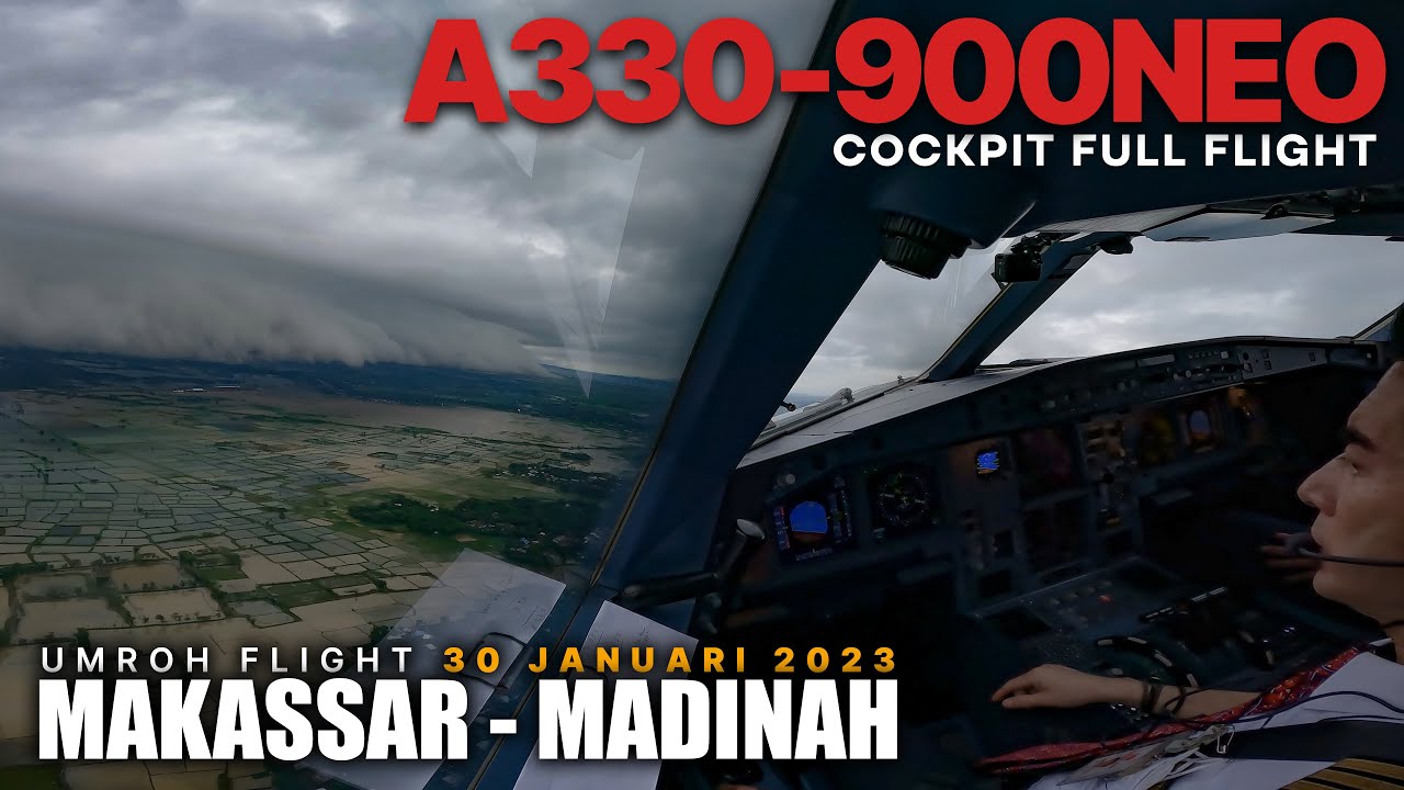 A330 COCKPIT FULL FLIGHT UMROH MAKASSAR ARAB SAUDI