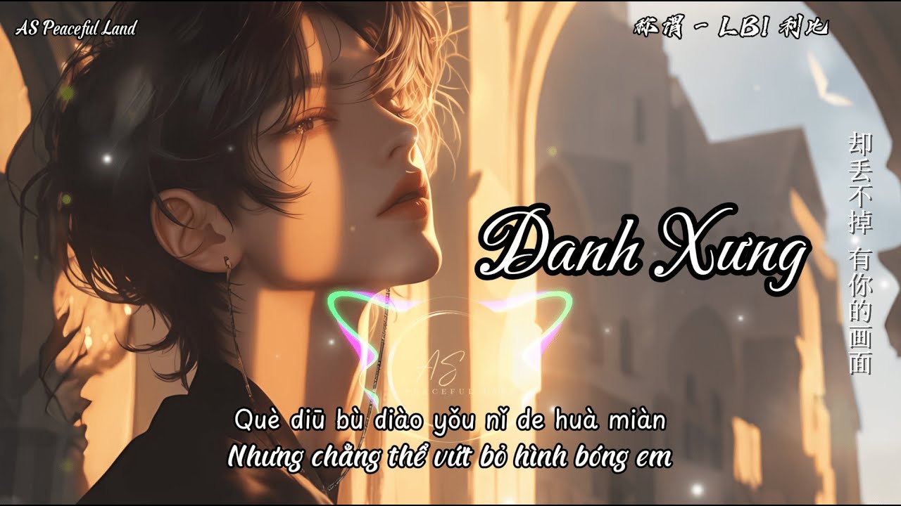 [Vietsub Playlist] Danh xưng, Bước về phía anh, Xin em đừng quên anh – Nhạc Hoa tâm trạng LBI Lợi Bỉ