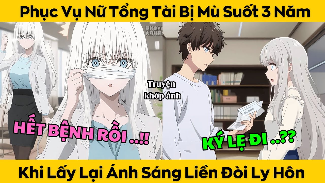 Phục Vụ Nữ Tổng Tài Bị Mù Suốt 3 Năm - Khi Lấy Lại Ánh Sáng Liền Đòi Ly Hôn