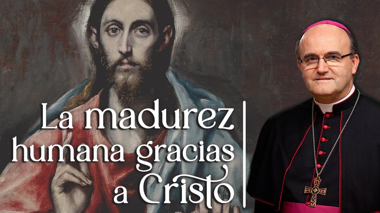 La madurez humana gracias a Cristo